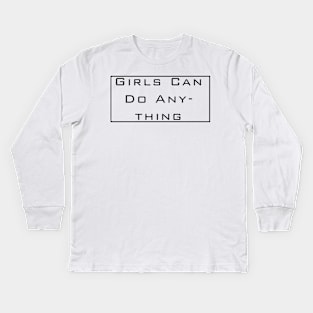Grils can do anything Kids Long Sleeve T-Shirt